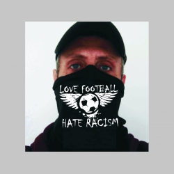 Love Football Hate Racism univerzálna elastická multifunkčná šatka vhodná na prekritie úst a nosa aj na turistiku pre chladenie krku v horúcom počasí